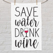 Кухонное полотенце с принтом Save water drink wine