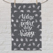 Полотенце с принтом Today is a perfect day to be happy