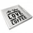 Дерев'яний піднос All you need love and some coffee